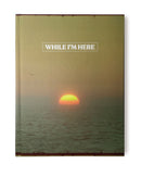 WHILE I'M HERE Photo Book